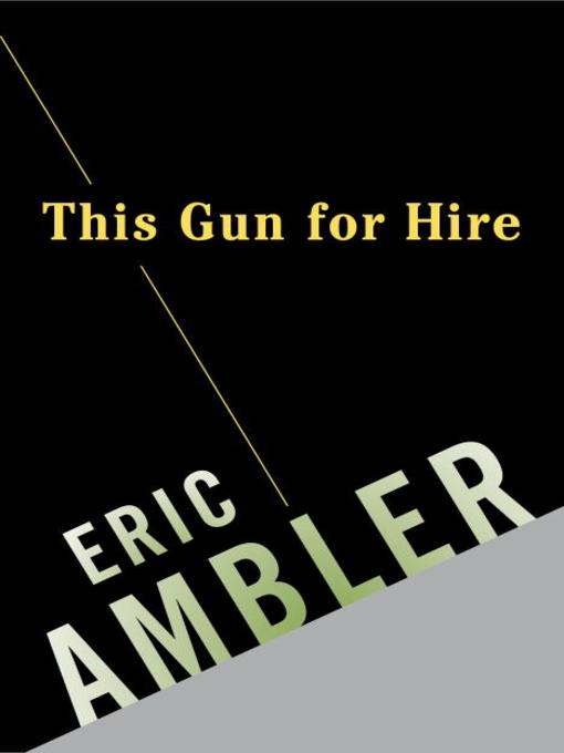 Title details for This Gun for Hire by Eric Ambler - Available